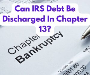 Can IRS Debt Be Discharged In Chapter 13