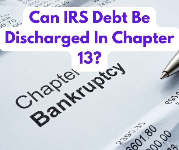 Can IRS Debt Be Discharged In Chapter 13