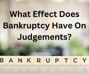 What Effect Does Bankruptcy Have On Judgements