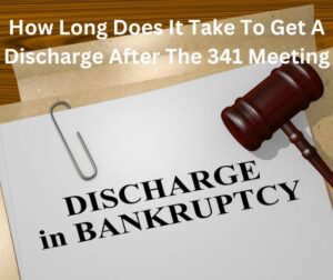 How Long Does It Take To Get A Discharge After The 341 Meeting